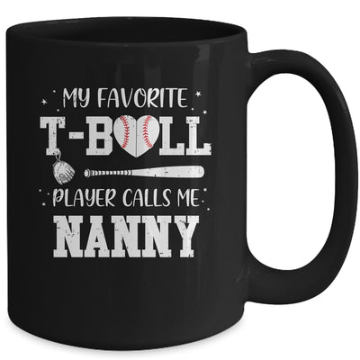 My Favorite T-Ball Player Calls Me Nanny Baseball Mug Coffee Mug | Teecentury.com