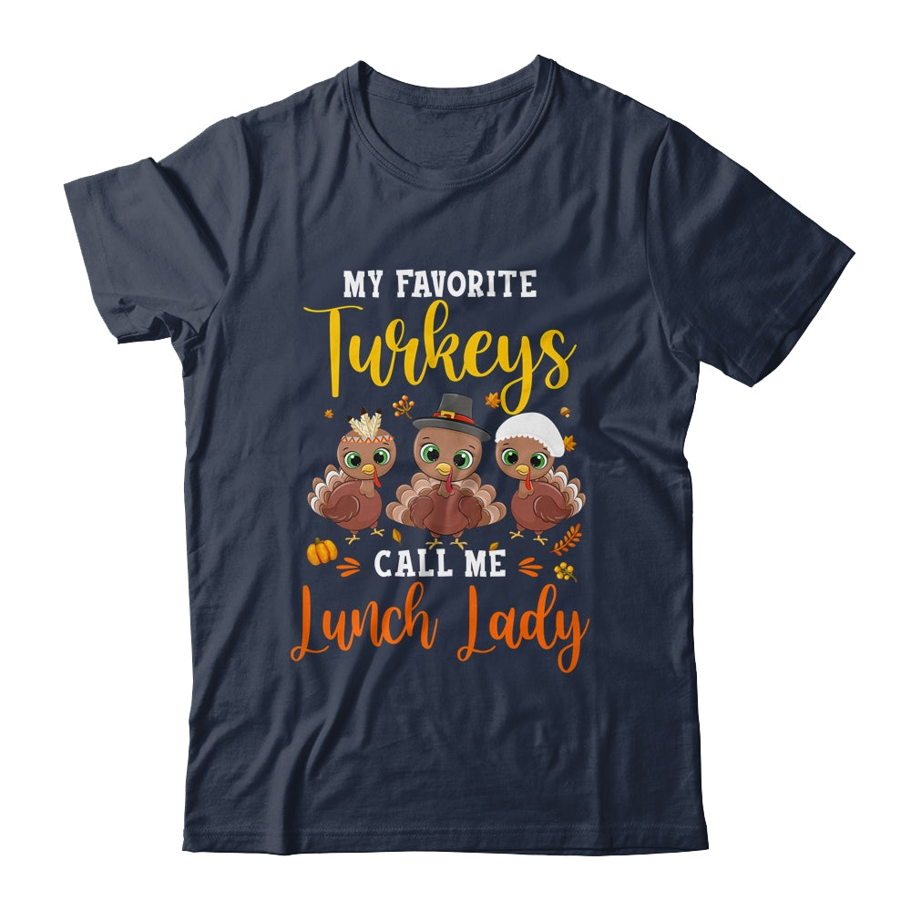 My Favorite Turkeys Call Me Lunch Lady Thanksgiving Gifts T-Shirt & Hoodie | Teecentury.com