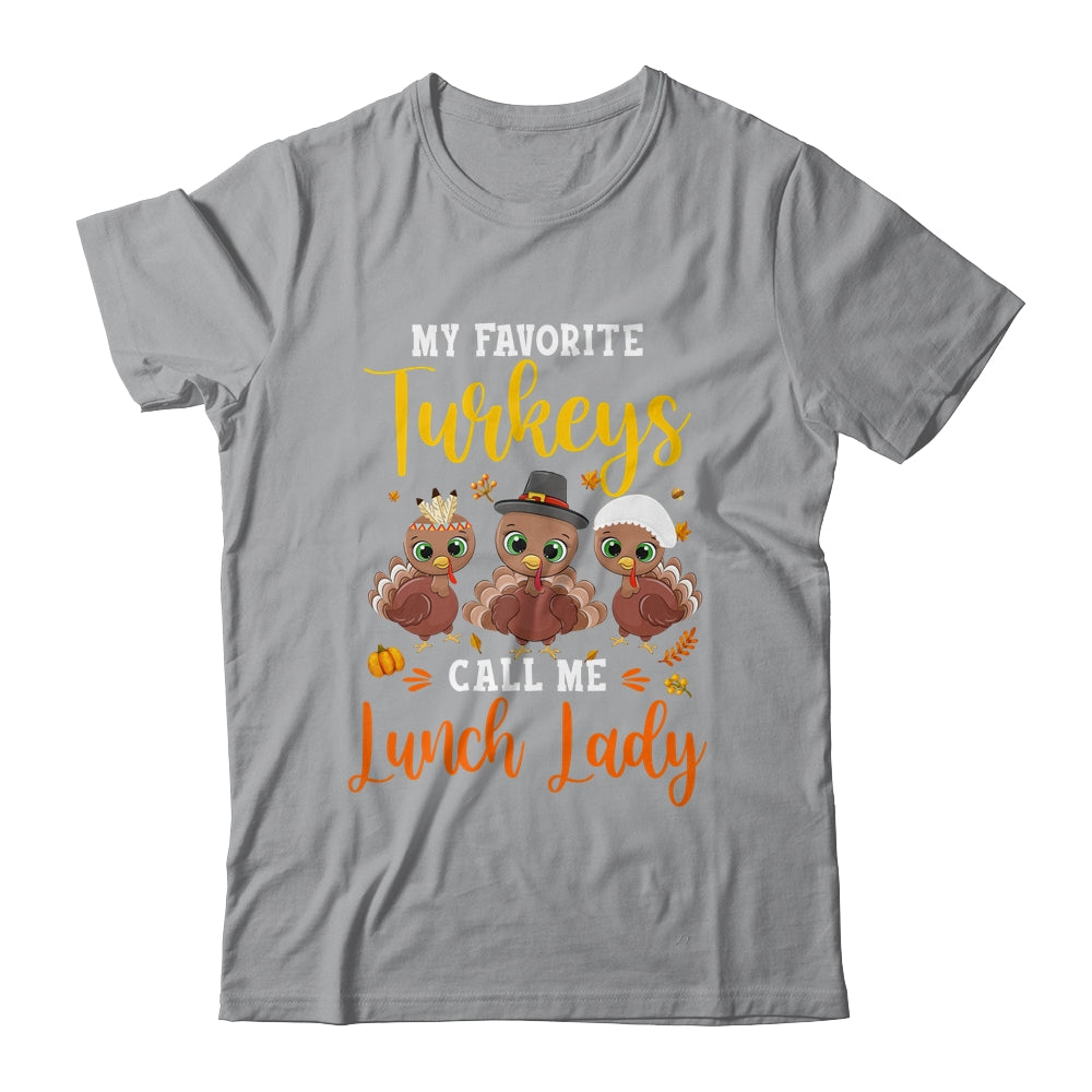 My Favorite Turkeys Call Me Lunch Lady Thanksgiving Gifts T-Shirt & Hoodie | Teecentury.com