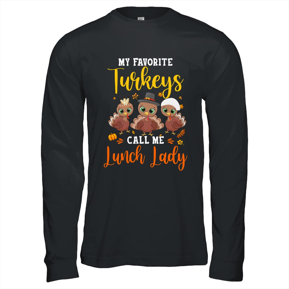 My Favorite Turkeys Call Me Lunch Lady Thanksgiving Gifts T-Shirt & Hoodie | Teecentury.com