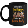 My Favorite Turkeys Call Me Lunch Lady Thanksgiving Gifts Mug Coffee Mug | Teecentury.com