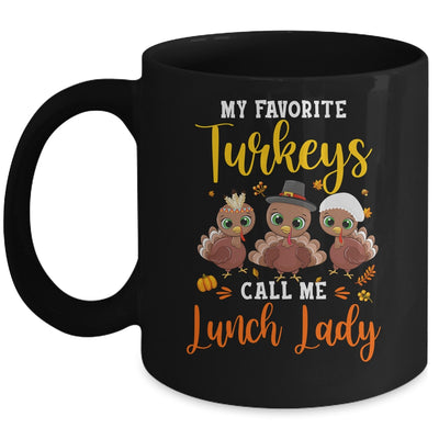 My Favorite Turkeys Call Me Lunch Lady Thanksgiving Gifts Mug Coffee Mug | Teecentury.com