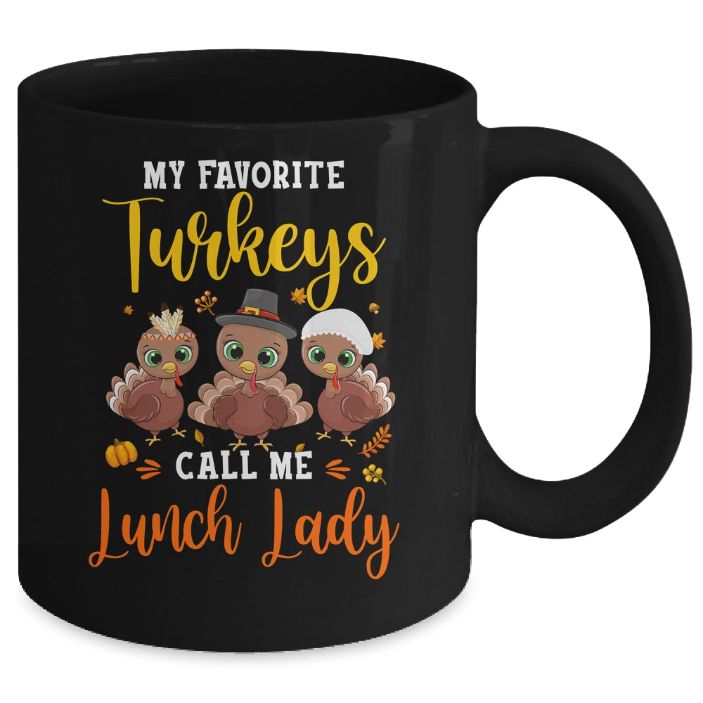My Favorite Turkeys Call Me Lunch Lady Thanksgiving Gifts Mug Coffee Mug | Teecentury.com