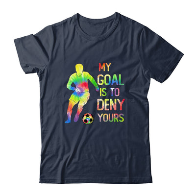 My Goal Deny Yours Goalie Soccer Player Sports Futbol Keeper Shirt & Hoodie | teecentury