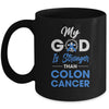 My God Is Stronger Than Colon Cancer Awareness Mug Coffee Mug | Teecentury.com