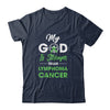 My God Is Stronger Than Lymphoma Cancer Awareness T-Shirt & Hoodie | Teecentury.com