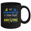 My Granddaughter Down Right Awesome Down Syndrome Awareness Mug | teecentury