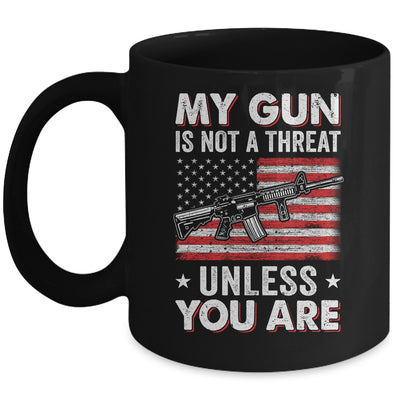 My Gun Is Not A Threat Unless You Are American Flag Mug Coffee Mug | Teecentury.com