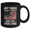 My Gun Is Not A Threat Unless You Are American Flag Mug Coffee Mug | Teecentury.com