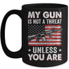 My Gun Is Not A Threat Unless You Are American Flag Mug Coffee Mug | Teecentury.com