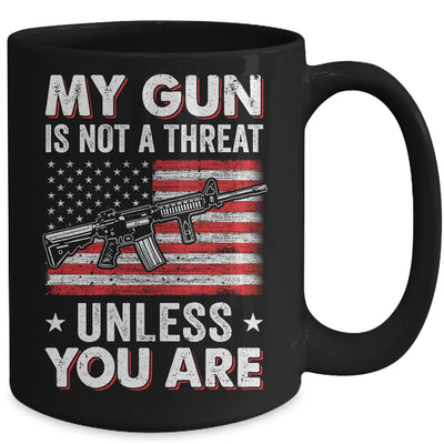 My Gun Is Not A Threat Unless You Are American Flag Mug Coffee Mug | Teecentury.com