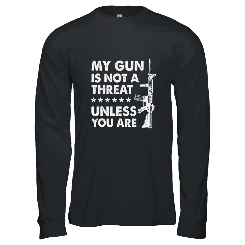 My Gun Is Not A Threat Unless You Are T-Shirt & Hoodie | Teecentury.com