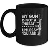 My Gun Is Not A Threat Unless You Are Mug Coffee Mug | Teecentury.com