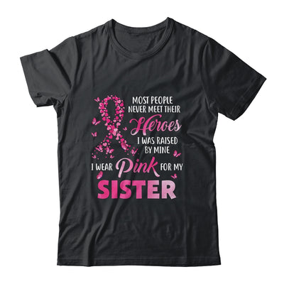 My Heroes I Wear Pink For My Sister Breast Cancer Awareness T-Shirt & Hoodie | Teecentury.com