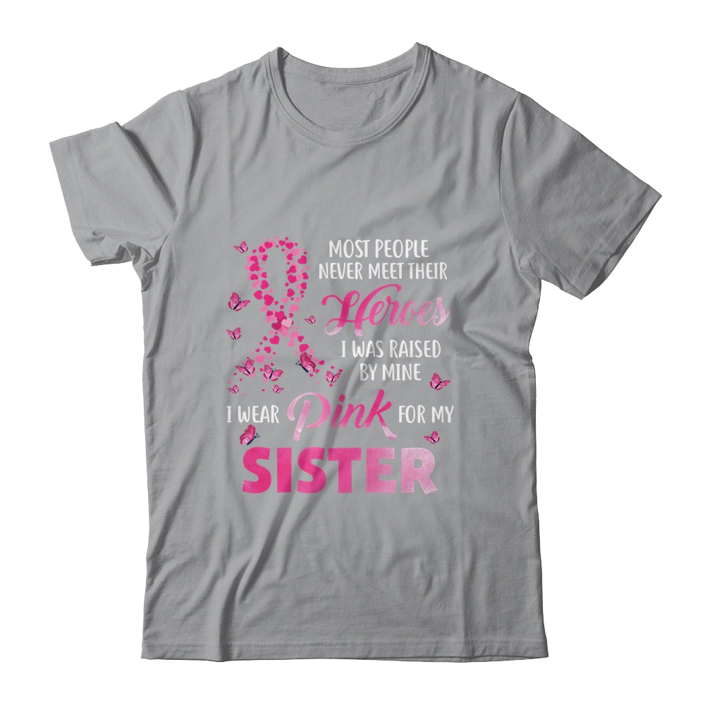 My Heroes I Wear Pink For My Sister Breast Cancer Awareness T-Shirt & Hoodie | Teecentury.com