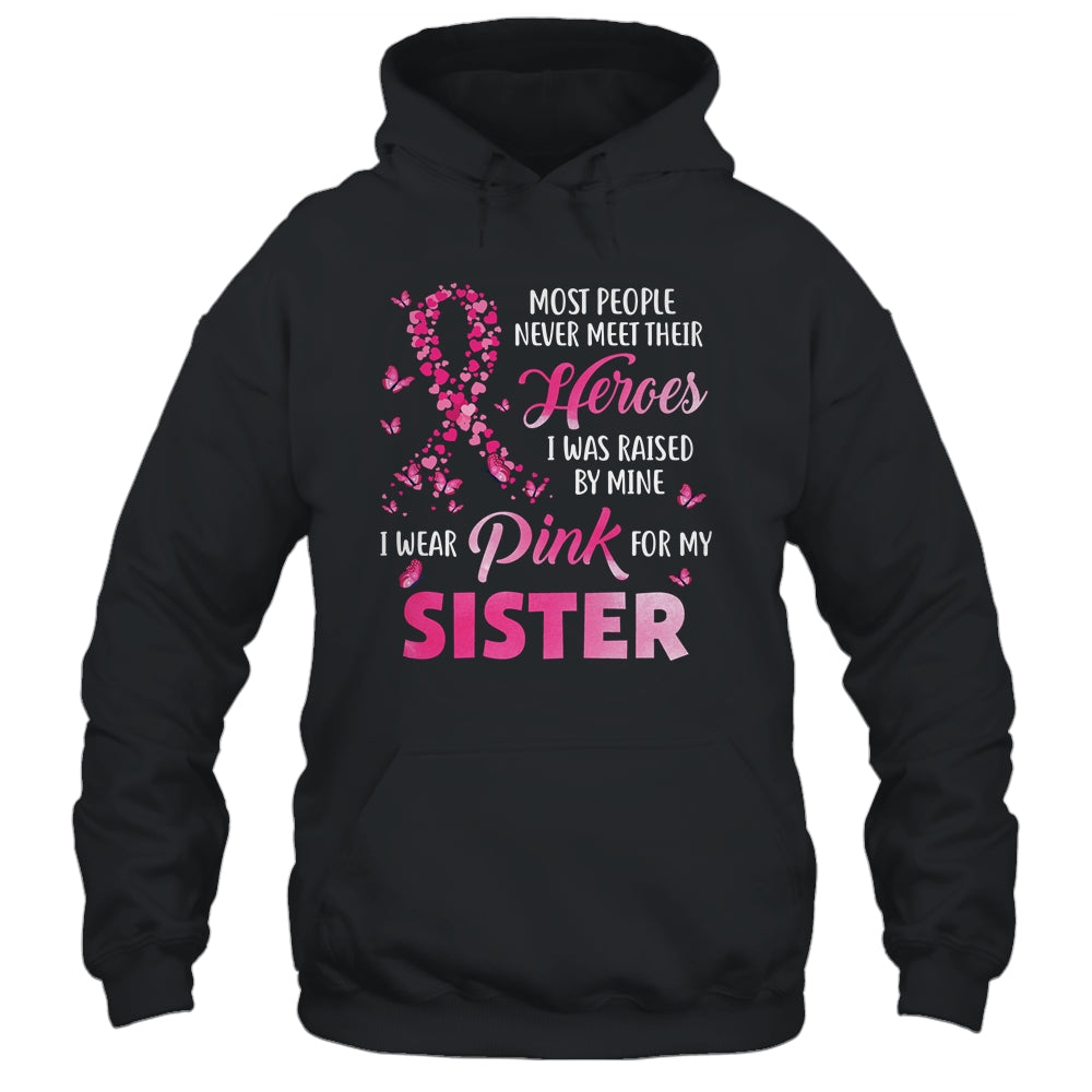 My Heroes I Wear Pink For My Sister Breast Cancer Awareness T-Shirt & Hoodie | Teecentury.com