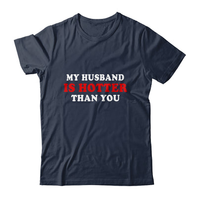 My Husband Is Hotter Than You T-Shirt & Hoodie | Teecentury.com