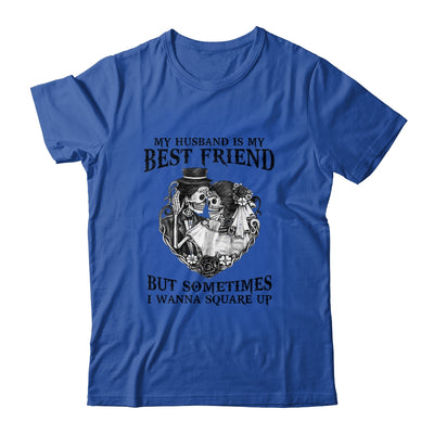 My Husband Is My Best Friend But Sometimes I Wanna Square Up T-Shirt & Hoodie | Teecentury.com