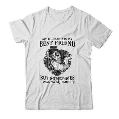 My Husband Is My Best Friend But Sometimes I Wanna Square Up T-Shirt & Hoodie | Teecentury.com