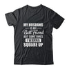 My Husband Is My Best Friend But Sometimes I Wanna Square Up Funny Family T-Shirt & Tank Top | Teecentury.com