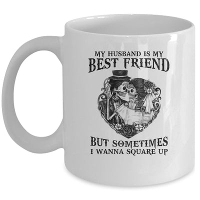 My Husband Is My Best Friend But Sometimes I Wanna Square Up Mug Coffee Mug | Teecentury.com