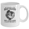 My Husband Is My Best Friend But Sometimes I Wanna Square Up Mug Coffee Mug | Teecentury.com