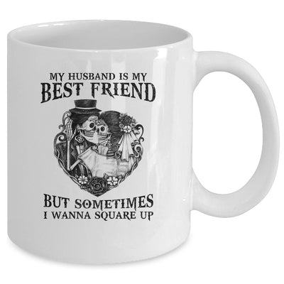 My Husband Is My Best Friend But Sometimes I Wanna Square Up Mug Coffee Mug | Teecentury.com