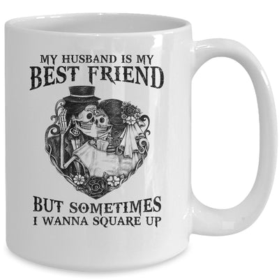 My Husband Is My Best Friend But Sometimes I Wanna Square Up Mug Coffee Mug | Teecentury.com