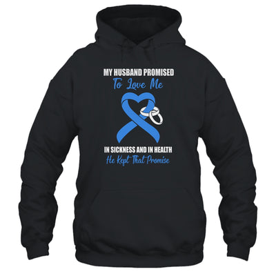 My Husband Promises To Love Me In Sickness Colon Cancer Blue T-Shirt & Hoodie | Teecentury.com