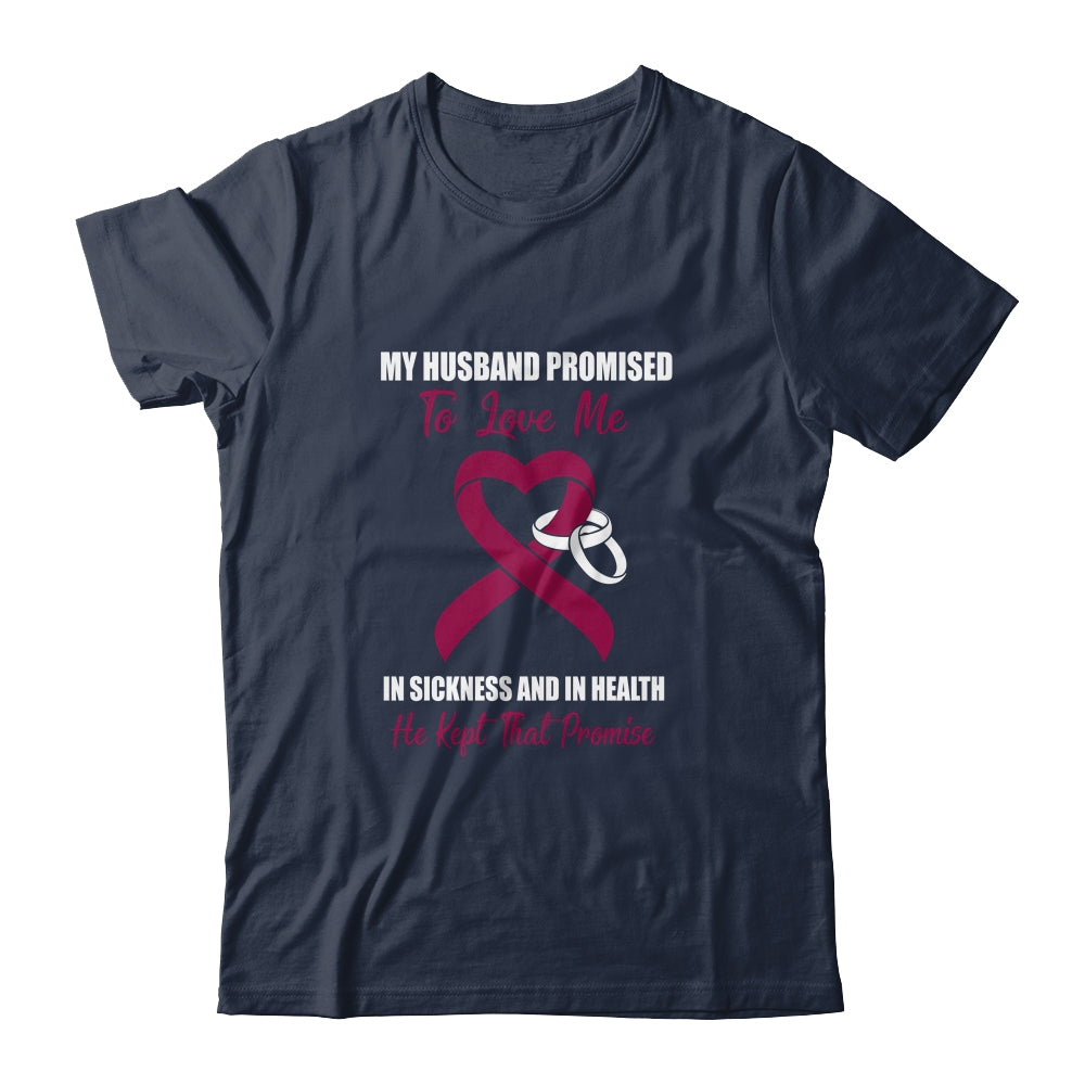 My Husband Promises To Love Me In Sickness Multiple Myeloma T-Shirt & Hoodie | Teecentury.com