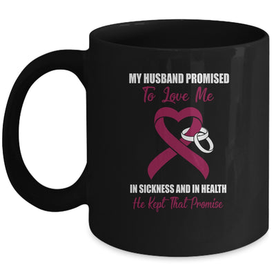 My Husband Promises To Love Me In Sickness Multiple Myeloma Mug Coffee Mug | Teecentury.com