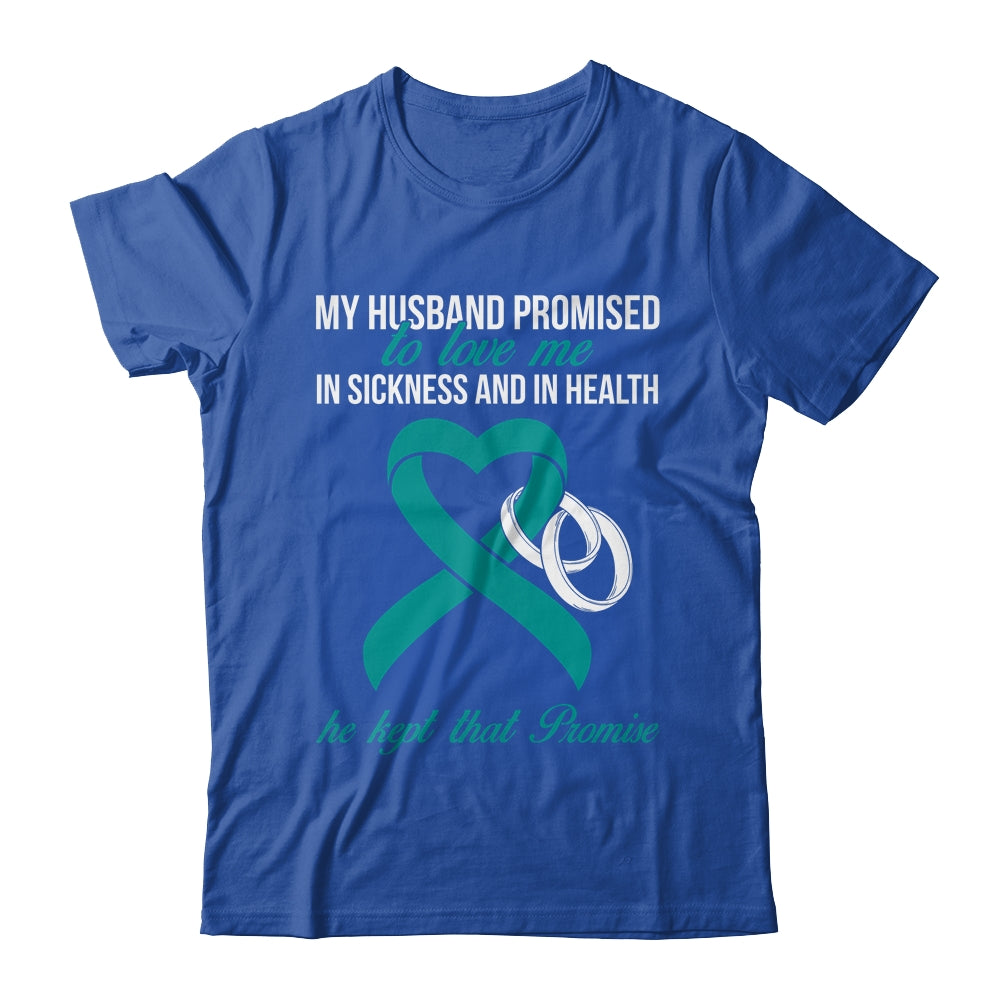My Husband Promises To Me In Sickness Ovarian Cancer Teal T-Shirt & Hoodie | Teecentury.com