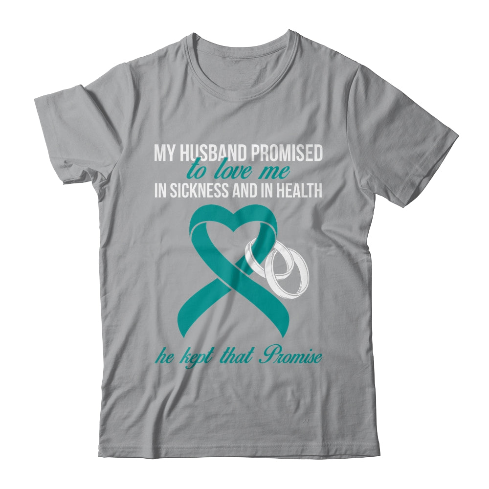 My Husband Promises To Me In Sickness Ovarian Cancer Teal T-Shirt & Hoodie | Teecentury.com