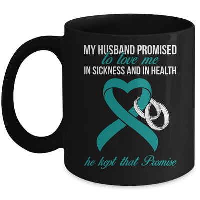 My Husband Promises To Me In Sickness Ovarian Cancer Teal Mug Coffee Mug | Teecentury.com