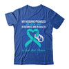 My Husband Promises To Me In Sickness Turquoise Awareness T-Shirt & Hoodie | Teecentury.com