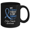 My Husbands Fight Is My Fight Colon Cancer Awareness Mug Coffee Mug | Teecentury.com
