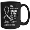 My Husbands Fight Is My Fight Lung Cancer Awareness Mug Coffee Mug | Teecentury.com