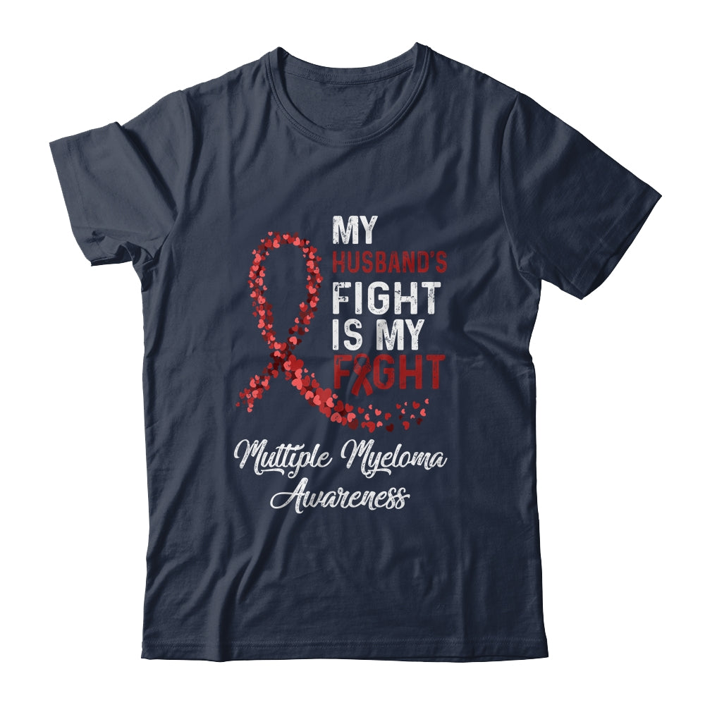 My Husbands Fight Is My Fight Multiple Myeloma Awareness T-Shirt & Hoodie | Teecentury.com
