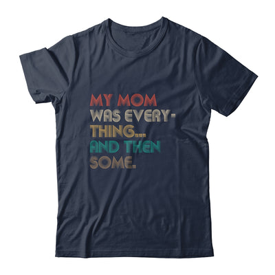 My Mom Was Everything And Then Some Humor Funny Vintage T-Shirt & Hoodie | Teecentury.com