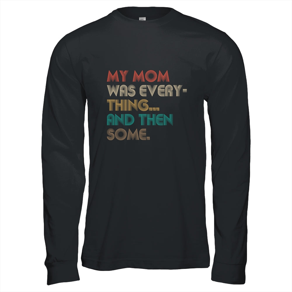 My Mom Was Everything And Then Some Humor Funny Vintage T-Shirt & Hoodie | Teecentury.com