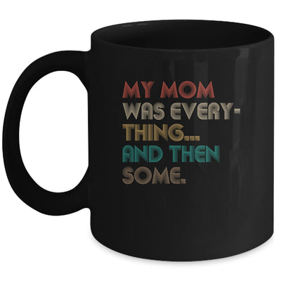My Mom Was Everything And Then Some Humor Funny Vintage Mug Coffee Mug | Teecentury.com