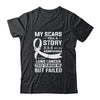 My Scars Tell A Story Lung Cancer Awareness T-Shirt & Hoodie | Teecentury.com