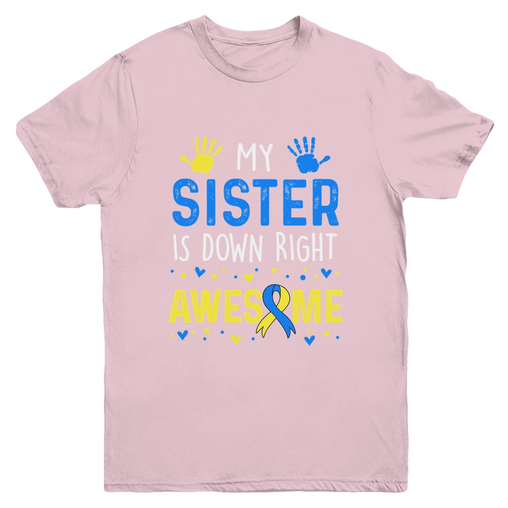 My Sister Down Right Awesome Down Syndrome Awareness Youth Shirt | teecentury