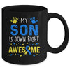 My Son Down Right Awesome Down Syndrome Awareness Mug | teecentury