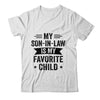 My Son In Law Is My Favorite Child Funny Family Shirt & Hoodie | teecentury