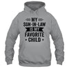 My Son In Law Is My Favorite Child Funny Family Shirt & Hoodie | teecentury