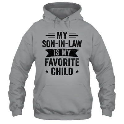 My Son In Law Is My Favorite Child Funny Family Shirt & Hoodie | teecentury