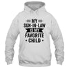 My Son In Law Is My Favorite Child Funny Family Shirt & Hoodie | teecentury