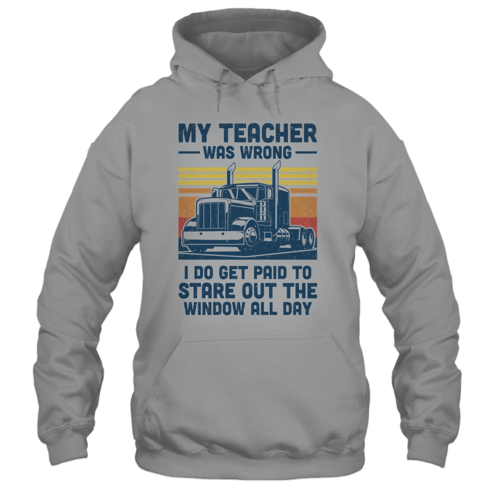 My Teacher Was Wrong Trucker Gift Funny Truck Driver Shirt