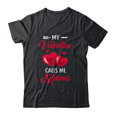 My Valentine Calls Me Mama Funny Valentines Day T-Shirt & Tank Top | Teecentury.com